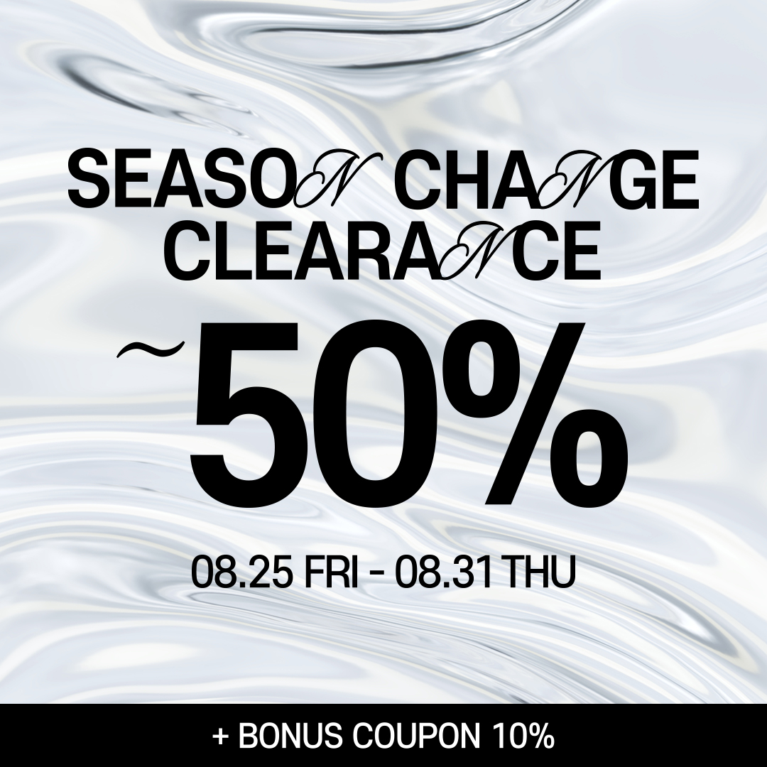 SEASON CHANGE CLEARANCE 50% SALE(종료)